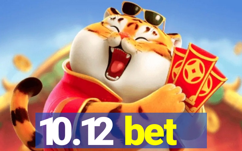 10.12 bet
